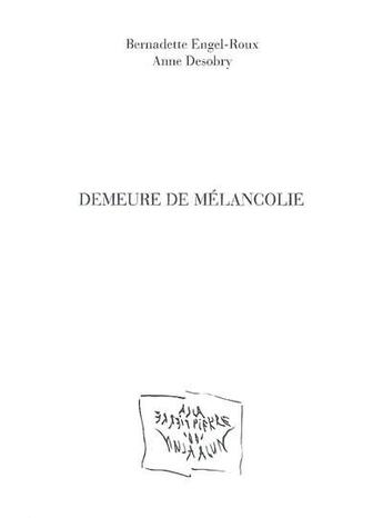 Couverture du livre « Demeure de melancolie » de Engel-Roux/Desobry aux éditions La Pierre D'alun