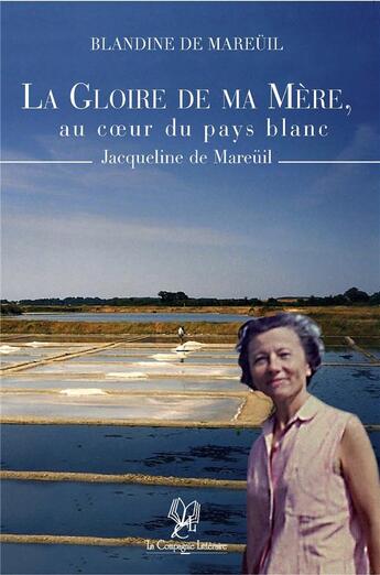 Couverture du livre « La gloire de ma mère, au coeur du pays blanc » de Blandine De Mareuil aux éditions La Compagnie Litteraire