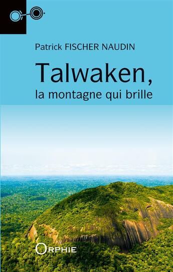 Couverture du livre « Talwaken, la montagne qui brille » de Patrick Fisher-Naudin aux éditions Orphie