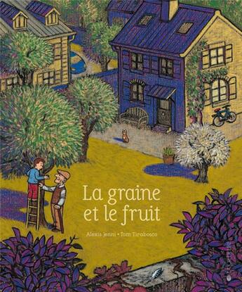 Couverture du livre « La graine et le fruit » de Alexis Jenni aux éditions La Joie De Lire