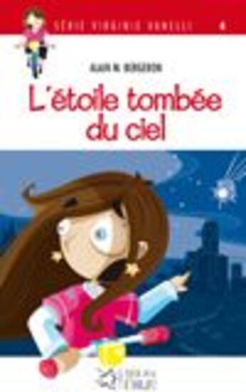 Couverture du livre « Virginie Vanelli t.4 ; l'étoile tombée du ciel » de Alain M. Bergeron aux éditions Multimondes