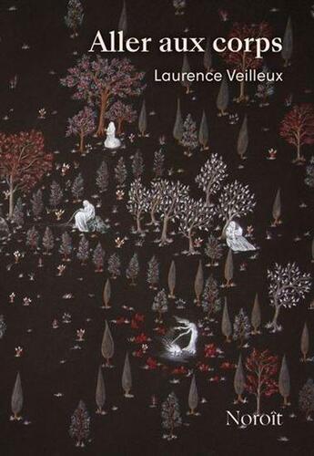 Couverture du livre « Aller aux corps » de Laurence Veilleux aux éditions Noroit