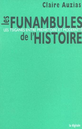 Couverture du livre « Les funambules de l'histoire : les tsiganes entre prehistoire et modernite » de  aux éditions La Digitale