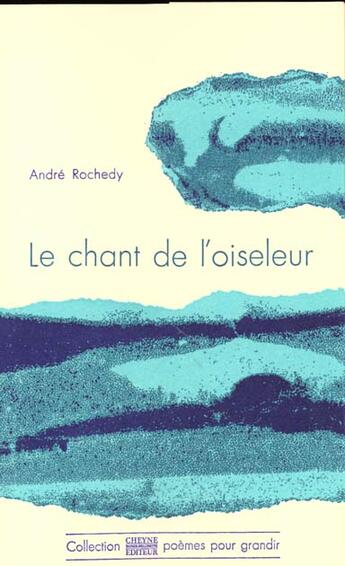 Couverture du livre « Le chant de l'oiseleur » de Andre Rochedy aux éditions Cheyne