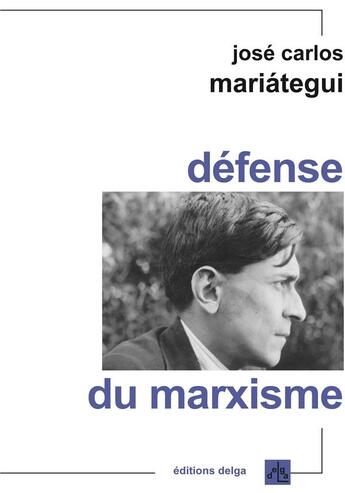 Couverture du livre « Defense du marxisme » de Mariategui Carlos J. aux éditions Delga