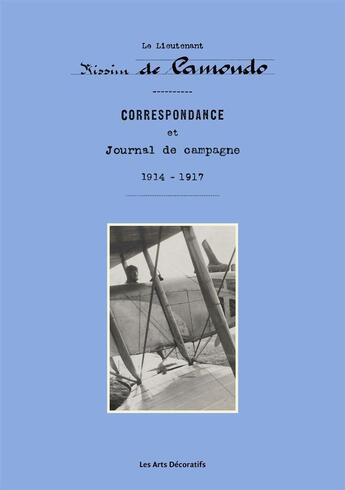 Couverture du livre « Correspondance et journal de campagne, 1914-1917 » de Nissim De Camondo aux éditions Les Arts Decoratifs