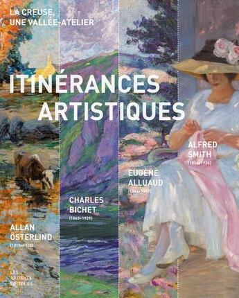 Couverture du livre « Itinérances artistiques ; la Creuse, une vallée atelier » de  aux éditions Les Ardents Editeurs