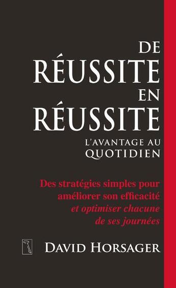 Couverture du livre « De réussite en réussite ; l'avantage au quotidien » de David Horsager aux éditions Tresor Cache