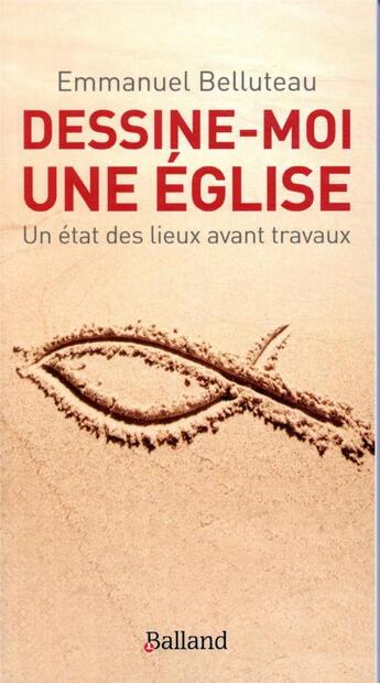 Couverture du livre « Dessine-moi une Eglise ; état des lieux avant travaux » de Emmanuel Belluteau aux éditions Balland