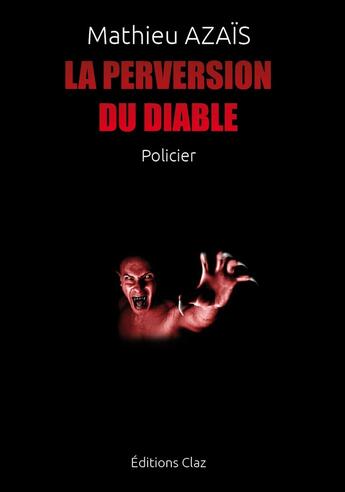 Couverture du livre « La perversion du diable » de Mathieu Azais aux éditions Claz