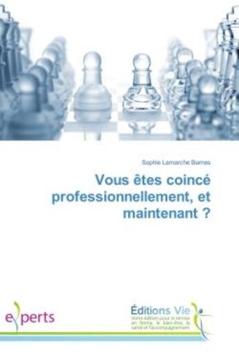 Couverture du livre « Vous etes coince professionnellement, et maintenant ? » de Sophie Barnes aux éditions Vie