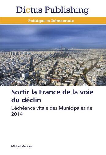 Couverture du livre « Sortir la france de la voie du declin » de Mercier-M aux éditions Dictus