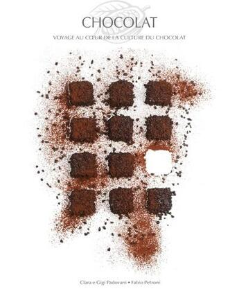 Couverture du livre « Chocolat ; voyage au coeur de la culture du chocolat » de Fabio Petroni et Clara Vada Padovani et Gigi Padovani aux éditions White Star