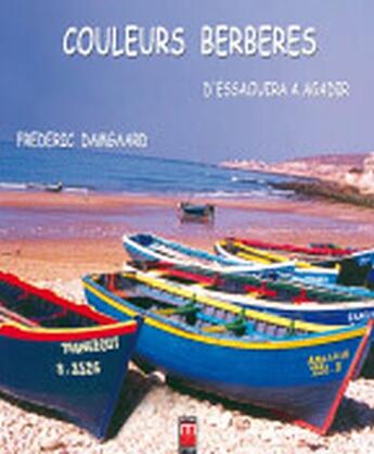 Couverture du livre « Couleurs berbères, d'Essaouira à Agadir » de Frederic Damgaard aux éditions Eddif Maroc