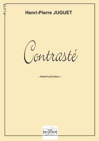 Couverture du livre « Contraste pour flute solo » de Henri-Pierre Juguet aux éditions Delatour