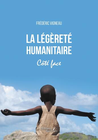 Couverture du livre « La légèreté humanitaire : côté face » de Frederic Vigneau aux éditions Baudelaire