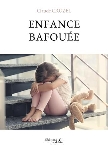 Couverture du livre « Enfance bafouée » de Claude Cruzel aux éditions Baudelaire