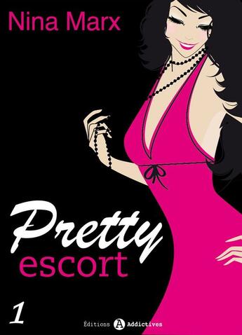 Couverture du livre « Pretty escort t.1 » de Nina Marx aux éditions Editions Addictives