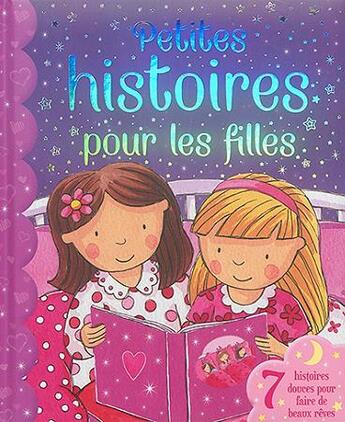 Couverture du livre « Petites histoires pour les filles ; 7 histoires douces pour faire de beaux rêves » de Melanie Hibbert aux éditions L'imprevu