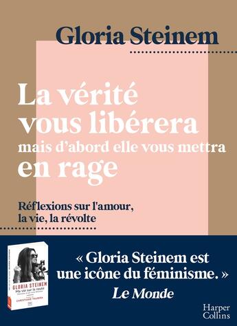 Couverture du livre « La vérité vous libèrera, mais d'abord elle vous mettra en rage » de Gloria Steinem aux éditions Harpercollins