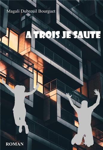 Couverture du livre « À trois je saute » de Magali Dubreuil Bourguet aux éditions Dubreuil Bourguet Magali