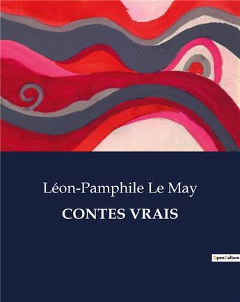 Couverture du livre « Contes vrais » de Le May Leon-Pamphile aux éditions Culturea