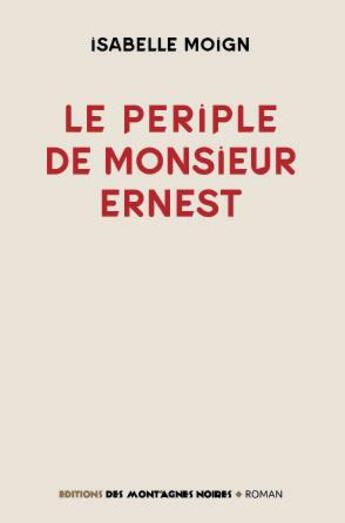 Couverture du livre « Le périple de Monsieur Ernest » de Isabelle Moign aux éditions Montagnes Noires