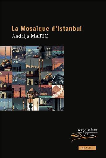 Couverture du livre « La mosaïque d'Istanbul » de Andrija Matic aux éditions Serge Safran