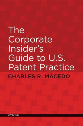 Couverture du livre « The Corporate Insider's Guide to U.S. Patent Practice » de Macedo Charles aux éditions Oxford University Press Usa