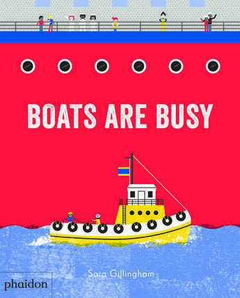 Couverture du livre « Boats are busy » de Sara Gillingham aux éditions Phaidon Jeunesse