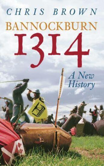 Couverture du livre « Bannockburn 1314 » de Chris Brown aux éditions History Press Digital