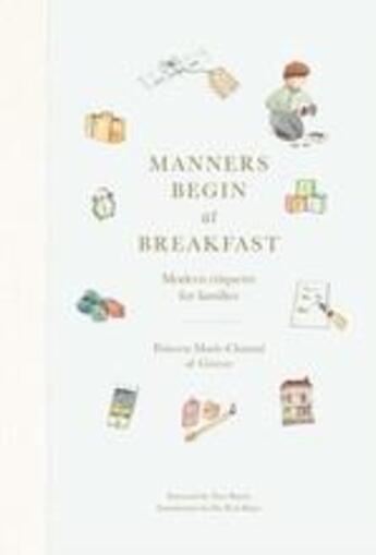 Couverture du livre « Manners begin at breakfast modern etiquette for families » de Marie-Chantal Of Gre aux éditions Thames & Hudson