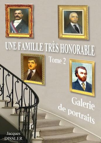 Couverture du livre « Une famille très honorable (tome 2 : galerie de portraits) » de Jacques Dissler aux éditions Lulu