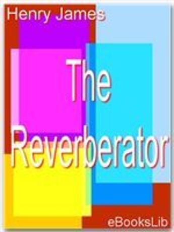 Couverture du livre « The reverberator » de Henry James aux éditions Ebookslib