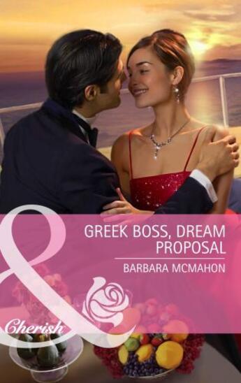 Couverture du livre « Greek Boss, Dream Proposal (Mills & Boon Cherish) » de Barbara Mcmahon aux éditions Mills & Boon Series