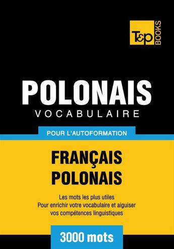 Couverture du livre « Vocabulaire Français-Polonais pour l'autoformation - 3000 mots » de Andrey Taranov aux éditions T&p Books