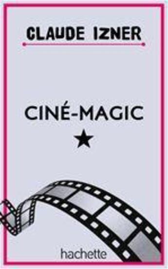 Couverture du livre « Ciné-magic » de Claude Izner aux éditions Le Livre De Poche Jeunesse