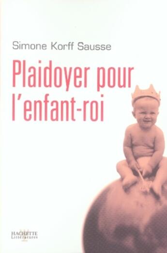 Couverture du livre « Plaidoyer pour l'enfant-roi » de Korff-Sausse-S aux éditions Hachette Litteratures