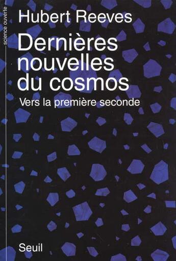 Couverture du livre « Dernieres nouvelles du cosmos. vers la premiere seconde, tome 1 » de Hubert Reeves aux éditions Seuil