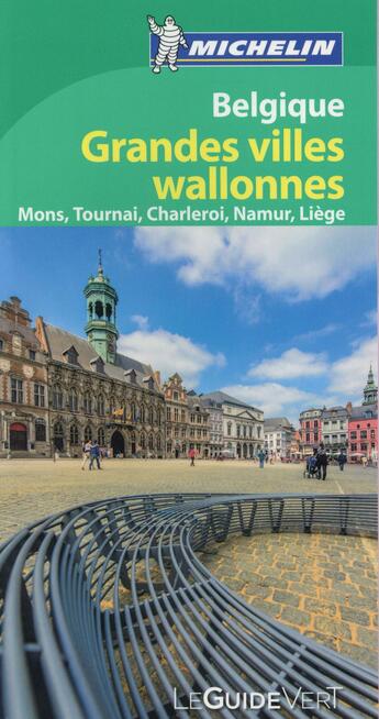 Couverture du livre « Le guide vert ; grandes villes wallonnes » de Collectif Michelin aux éditions Michelin