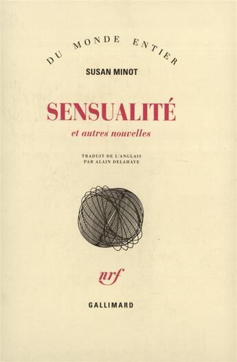 Couverture du livre « Sensualite Et Autres Nouvelles » de Susan Minot aux éditions Gallimard