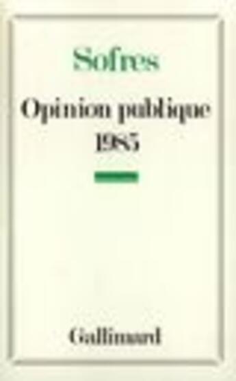 Couverture du livre « Opinion publique 1985 - enquetes et commentaires » de Collectif Gallimard aux éditions Gallimard (patrimoine Numerise)