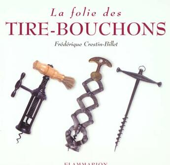 Couverture du livre « La folie des tire-bouchons » de Crestin-Billet F. aux éditions Flammarion