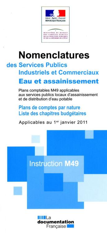 Couverture du livre « Nomenclatures des services publics industriels et commerciaux ; Eau et assainissement ; applicables au 1er janvier 2011 ; Instruction M49 » de  aux éditions Documentation Francaise