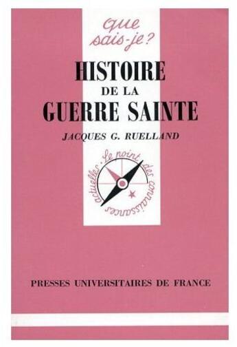 Couverture du livre « Histoire de la guerre sainte qsj 2716 » de Ruelland J.G aux éditions Que Sais-je ?