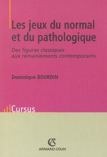 Couverture du livre « Les jeux du normal et du pathologique ; des figures classiques aux remaniements contemporains » de Dominique Bourdin aux éditions Armand Colin