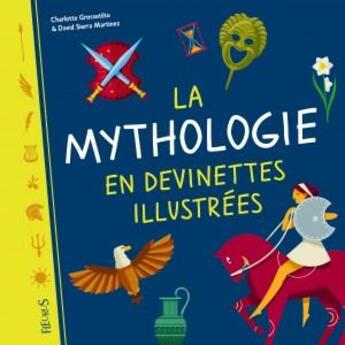 Couverture du livre « La mythologie en devinettes illustrées » de David Sierra Martinez et Charlotte Grossetete aux éditions Fleurus