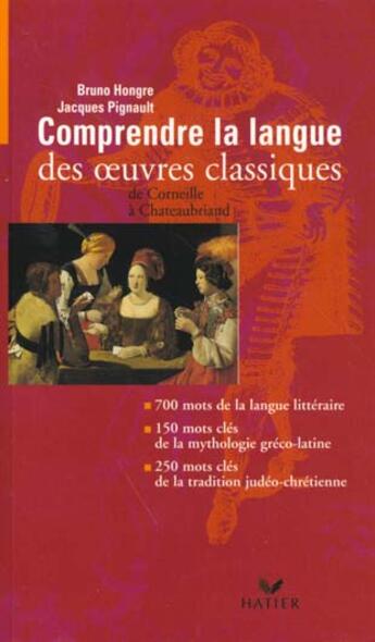 Couverture du livre « Comprendre La Langue Des Oeuvres Classiques » de B Hongre et J Pignault aux éditions Hatier