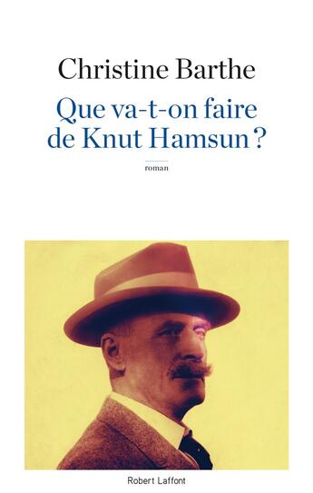 Couverture du livre « Que va-t-on faire de Knut Hamsun ? » de Christine Barthe aux éditions Robert Laffont