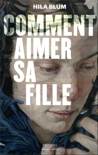 Couverture du livre « Comment aimer sa fille » de Hila Blum aux éditions Robert Laffont